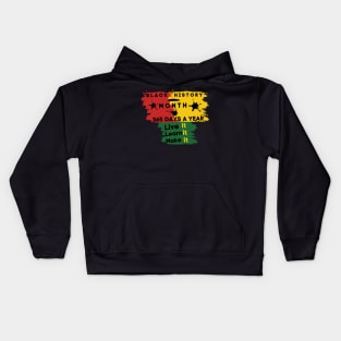 Black history month 2023 live it learn it make it 365 days a year Kids Hoodie